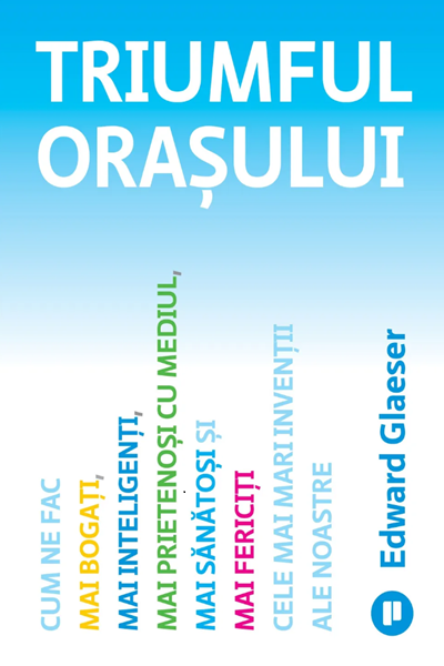 Triumful orașului de Edward Glaeser
