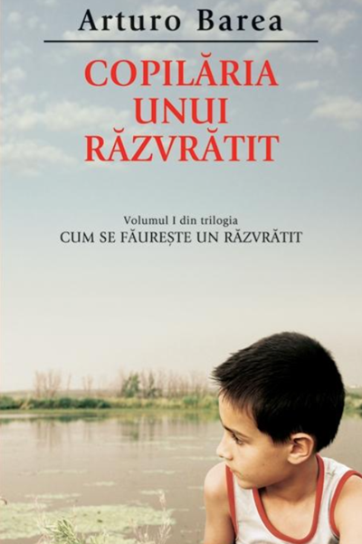 Copilăria unui răzvrătit de Arturo Barea