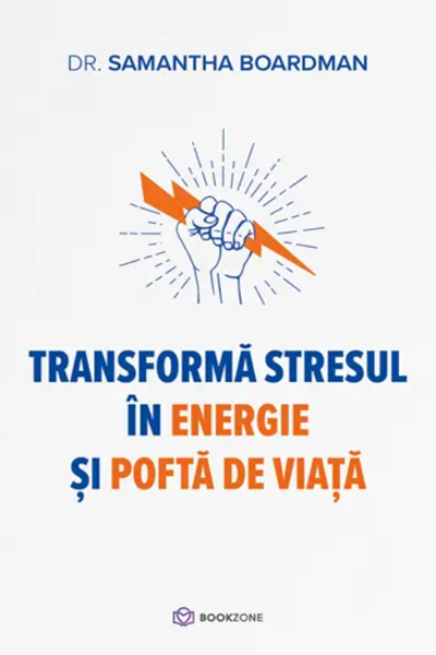 Transformă stresul în energie și poftă de viață de Samantha Boardman