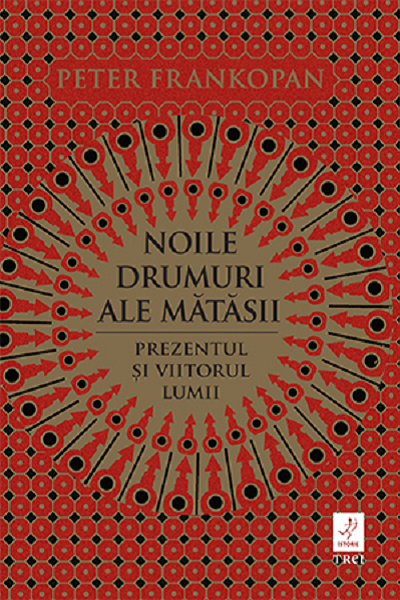 Noile drumuri ale mătăsii de Peter Frankopan