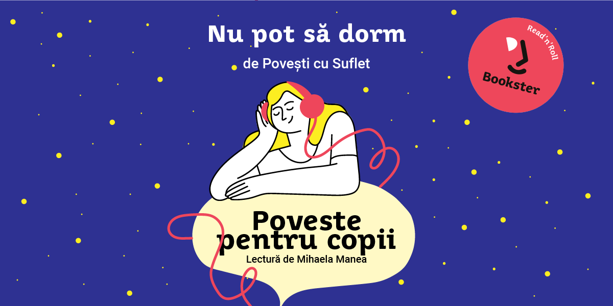 Poveste pentru copii – Nu pot să adorm, Povești cu suflet de Mihaela Manea