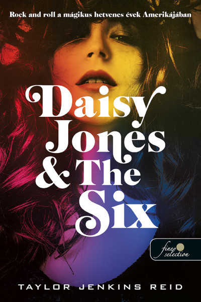 Daisy Jones & The Six (HU) de Taylor Jenkins Reid