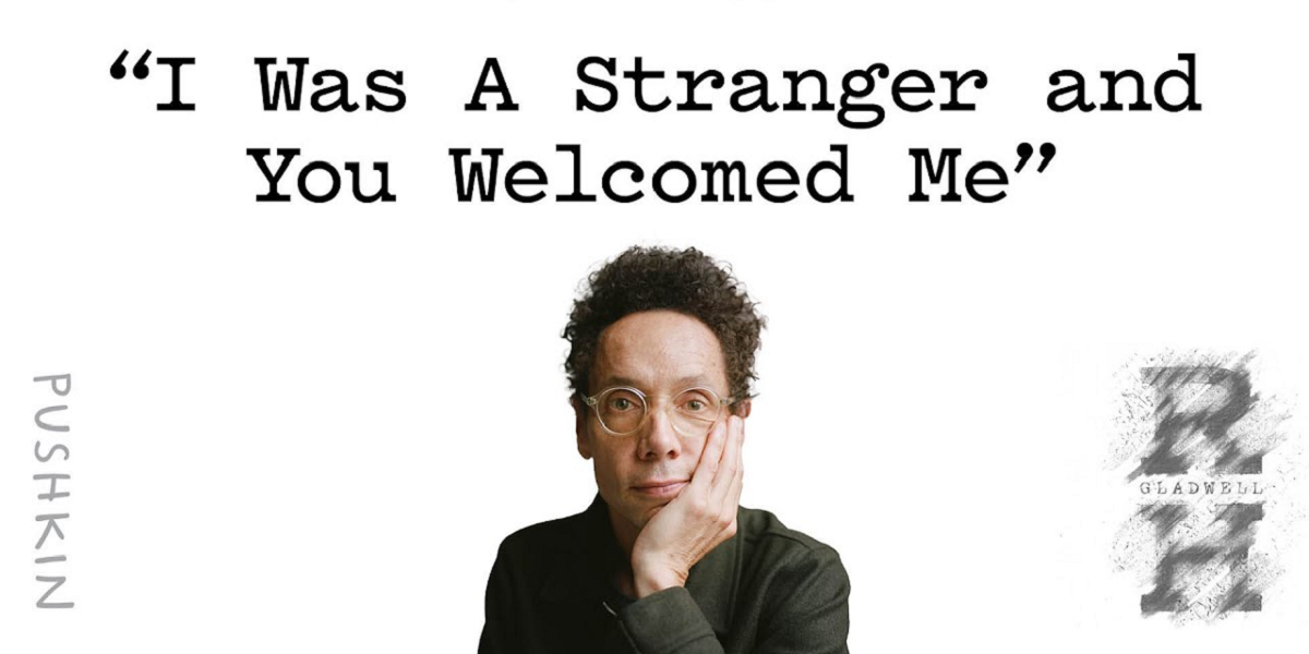 I Was A Stranger and You Welcomed Me de Malcolm Gladwell