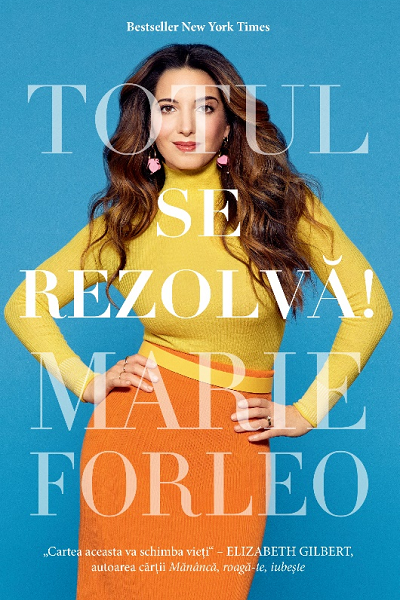 Totul se rezolvă! de Marie Forleo