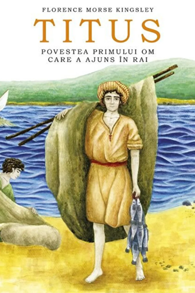 Titus. Povestea primului om care a ajuns în rai de Florence Morse Kingsley
