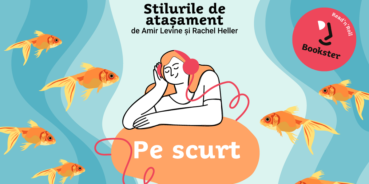De ascultat, pe scurt – Stilurile de atașament, Amir Levine de Cami Diaconu