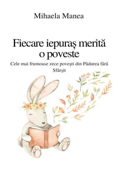 Fiecare iepuraș merită o poveste de Mihaela Manea