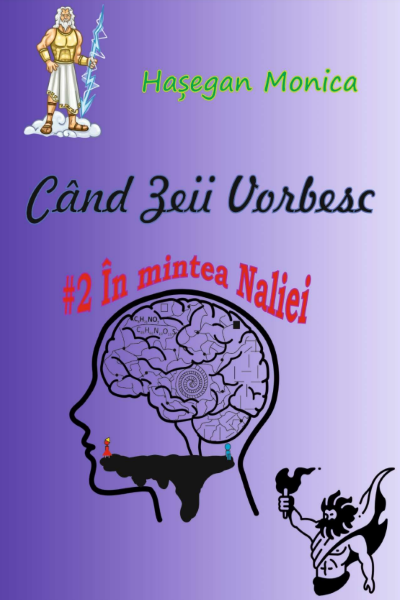 Când zeii vorbesc #2 – În mintea Naliei de Monica Hașegan