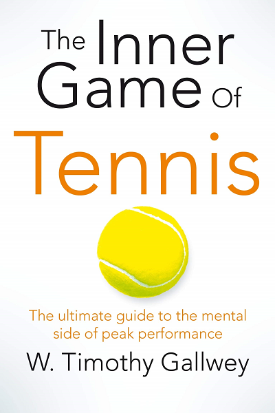 The inner game of tennis de W. Timothy Gallwey
