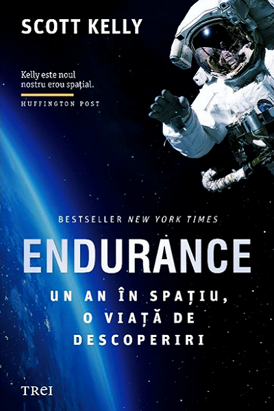Endurance. Un an în spațiu, o viață de descoperiri de Scott Kelly