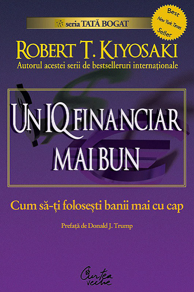 Un IQ financiar mai bun de Robert T. Kiyosaki