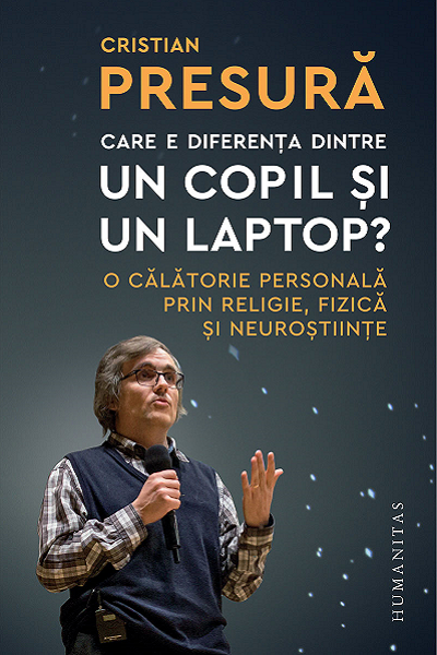 Care e diferenta dintre un copil si un laptop? de Cristian Presură