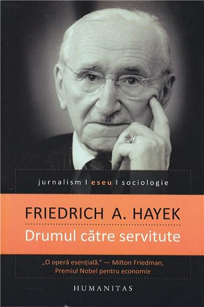 Drumul catre servitute de Friedrich A. Hayek