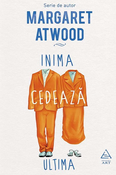 Inima cedează ultima de Margaret Atwood
