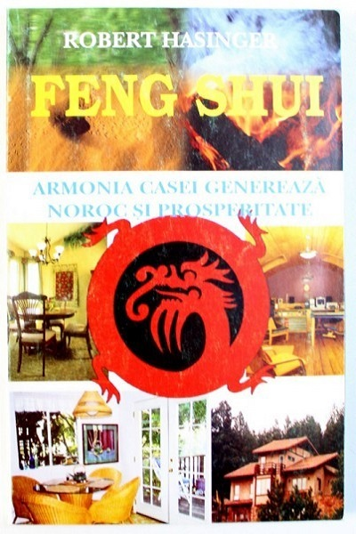 Feng Shui: Armonia casei generează noroc și prosperitate de Robert Hasigner