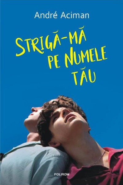 Strigă-mă pe numele tău (Strigă-mă pe numele tău #1) de Andre Aciman