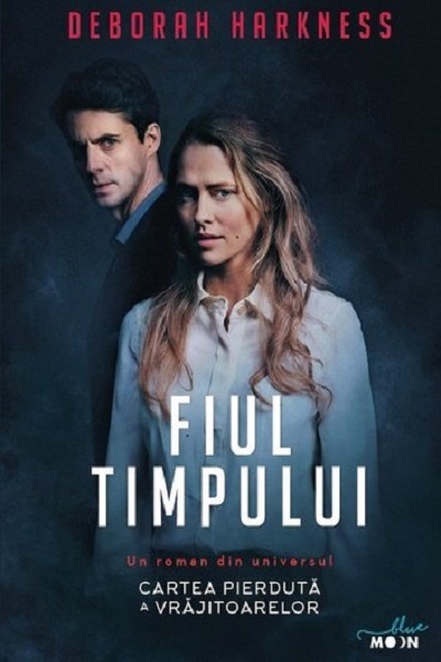 Fiul timpului (Cartea pierdută a vrăjitoarelor #4) de Deborah Harkness
