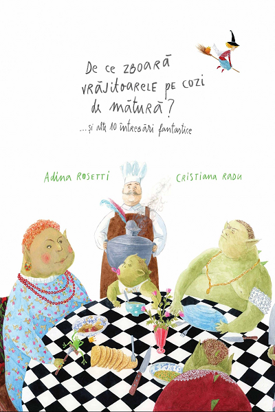 De ce zboară vrăjitoarele pe cozi de mătură?… și alte 10 întrebări fantastice de Adina Rosetti