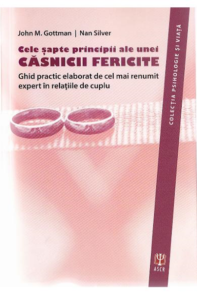 Cele șapte principii ale unei căsnicii fericite de John M. Gottman