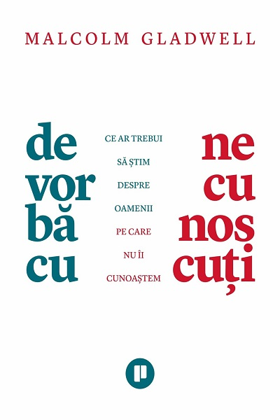 De vorbă cu necunoscuți de Malcolm Gladwell