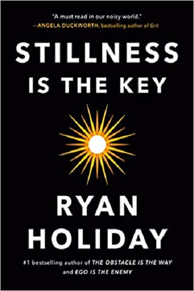 Stillness Is the Key de Ryan Holiday