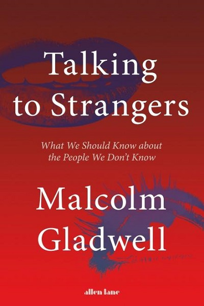 Talking to strangers de Malcolm Gladwell