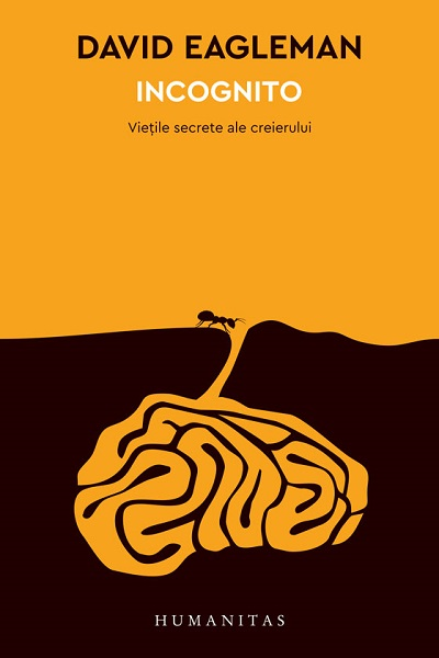 Incognito. Viețile secrete ale creierului de David Eagleman