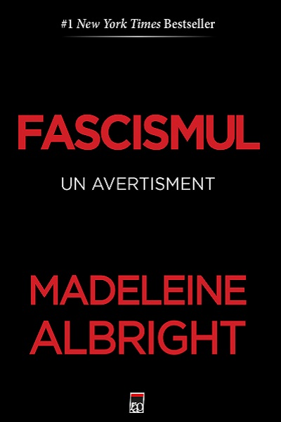 Fascismul – un avertisment de Madeleine Albright