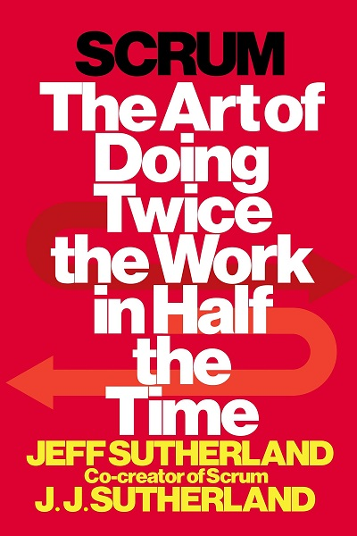 Scrum: the art of doing twice the work in half the time de Jeff Sutherland
