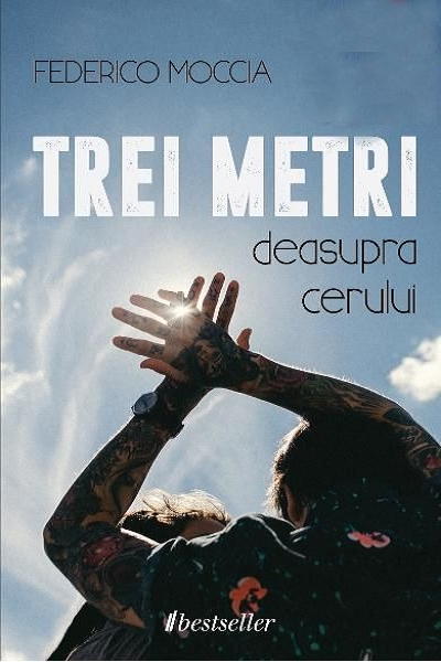 Trei metri deasupra cerului (Trei metri deasupra cerului #1) de Federico Moccia