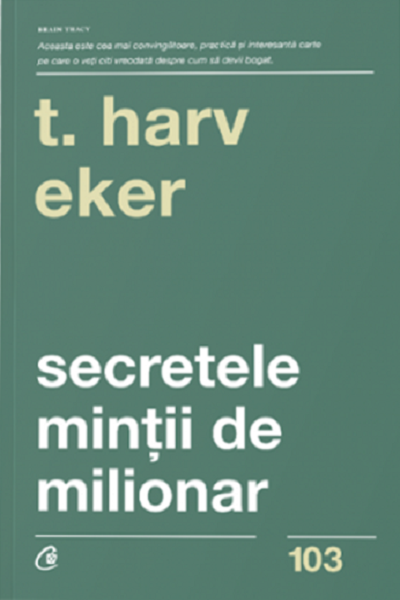 Secretele minții de milionar de T. Harv Eker