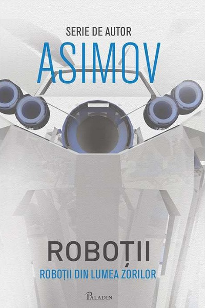 Roboții din lumea zorilor (Roboții #4) de Isaac Asimov