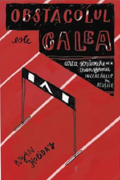 Obstacolul este calea de Ryan Holiday