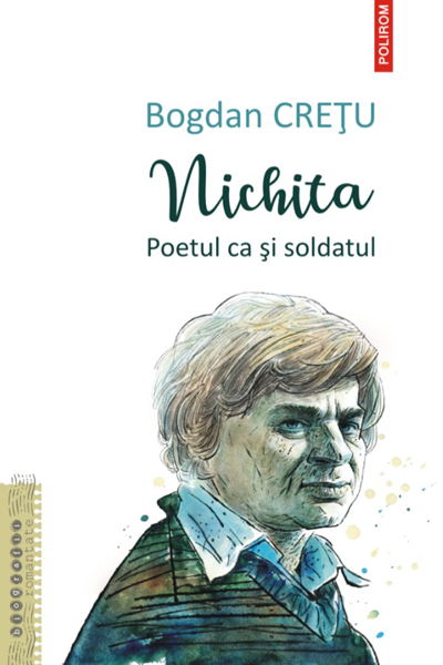 Nichita. Poetul ca și soldatul de Prof. dr. Bogdan Crețu