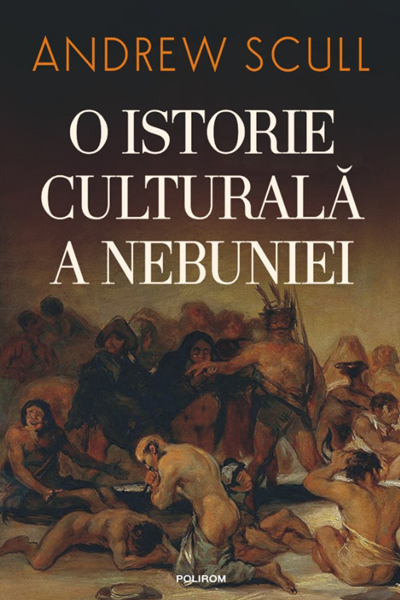 O istorie culturală a nebuniei de Andrew Scull