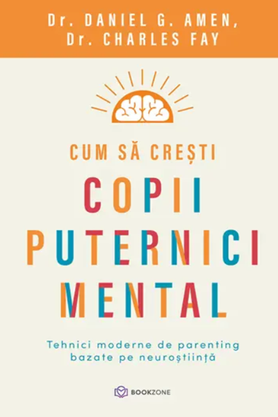 Cum să crești copii puternici mental de Daniel G. Amen