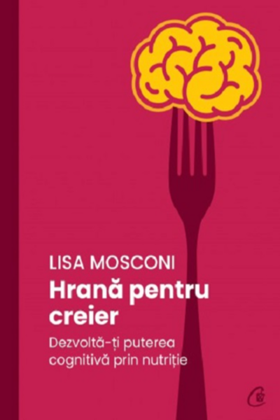 Hrană pentru creier de Lisa Mosconi