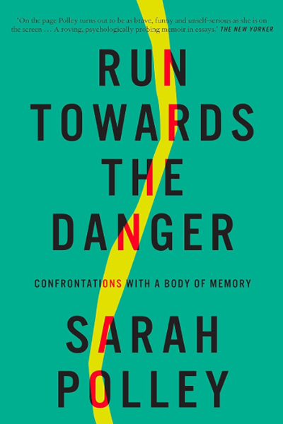 Run Towards the Danger de Sarah Polley