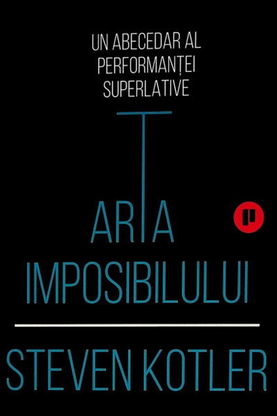 Arta imposibilului de Steven Kotler