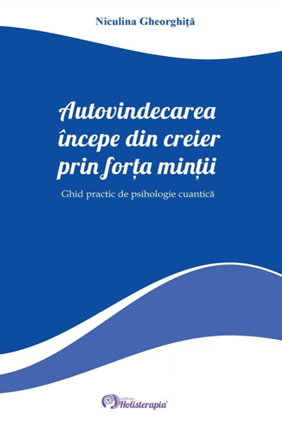 Autovindecarea începe din creier prin forța minții de Niculina Gheorghiță