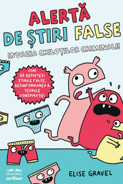 Alertă de știri false. Invazia chiloților criminali de Elise Gravel