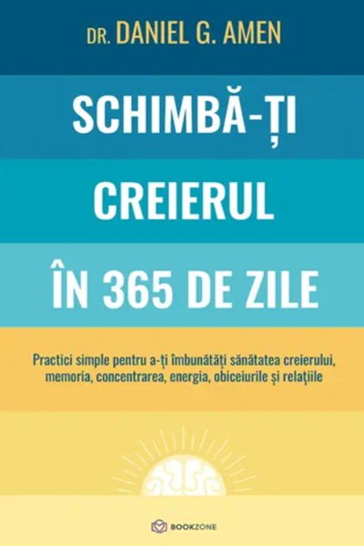 Schimbă-ți creierul în 365 de zile de Daniel G. Amen