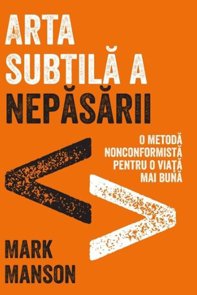 Arta subtilă a nepăsării de Mark Manson