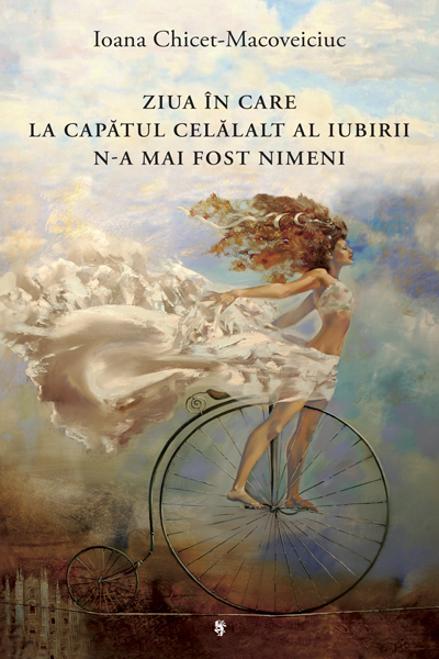 Ziua în care la celălalt capăt al iubirii n-a mai fost nimeni de Ioana Chicet-Macoveiciuc