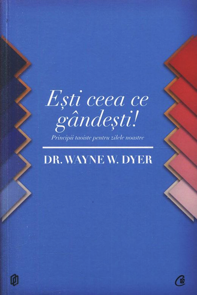 Ești ceea ce gândești de Wayne Dyer