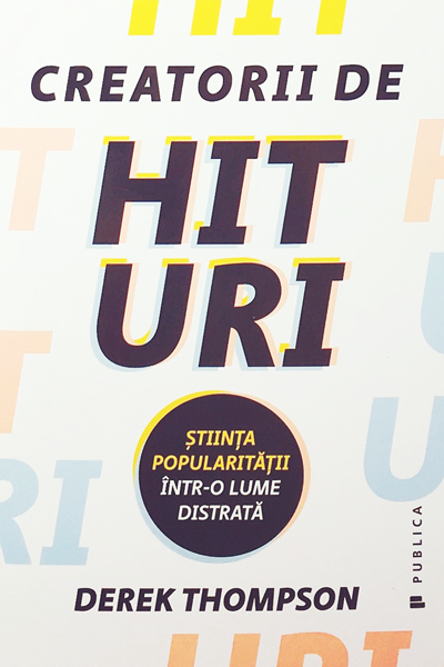 Creatorii de hituri de Derek Thompson
