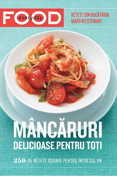 Mâncăruri delicioase pentru toți de Martha Stewart