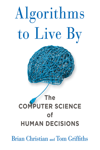 Algorithms to Live By de Brian Christian