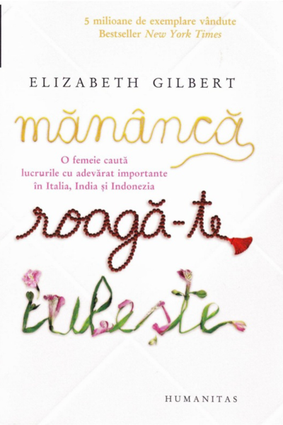 Mănâncă, roagă-te, iubește de Elizabeth Gilbert