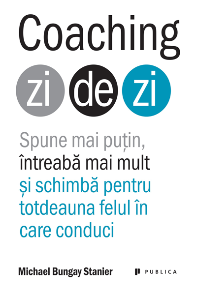 Coaching zi de zi de Michael Bungay Stanier
